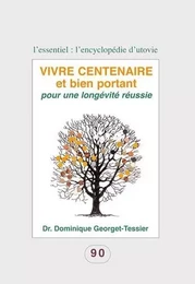 Vivre centenaire et bien portant - pour une longevite reussie