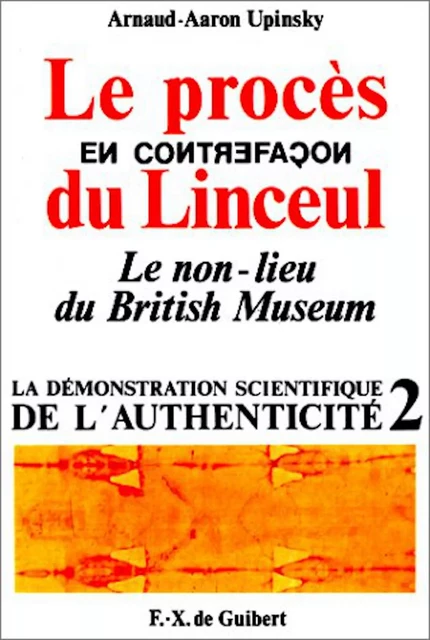 Le procès en contrefaçon du Linceul - Arnaud-Aaron Upinsky - F X DE GUIBERT