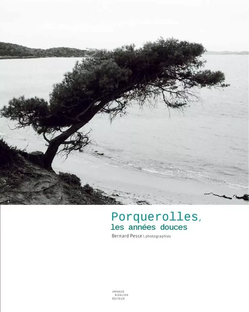 Porquerolles, Les Annees Douces -  - ARNAUD BIZALION