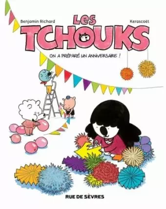 LES TCHOUKS T6 ON A PREPARE UN ANNIVERSAIRE - Benjamin Richard - RUE DE SEVRES