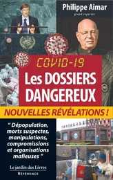 Covid 19 : Les Dossiers Dangereux