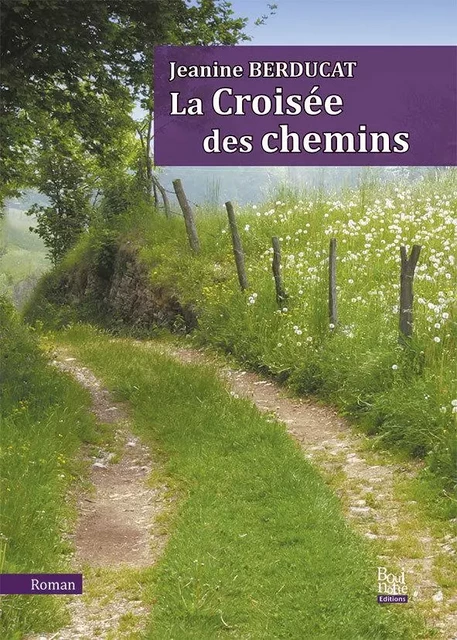 La croisée des chemins - Jeanine Berducat - BOUINOTTE