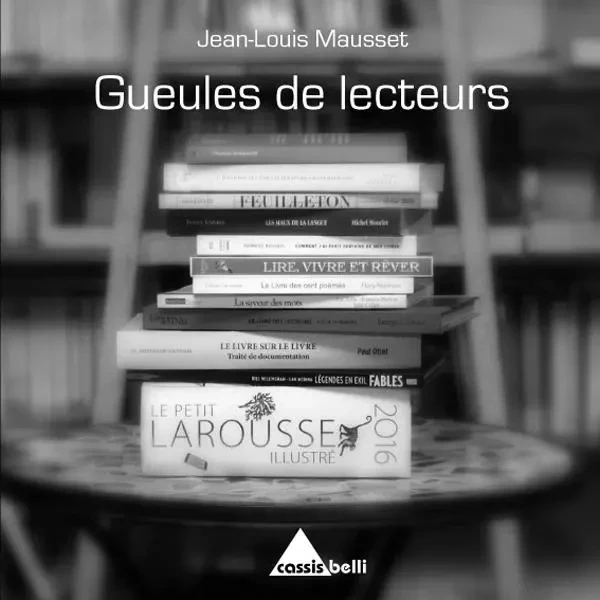 Gueules de lecteurs - Jean-Louis Mausset - CASSIS BELLI