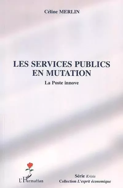 Les services publics en mutation - Céline Merlin Brogniart - Editions L'Harmattan