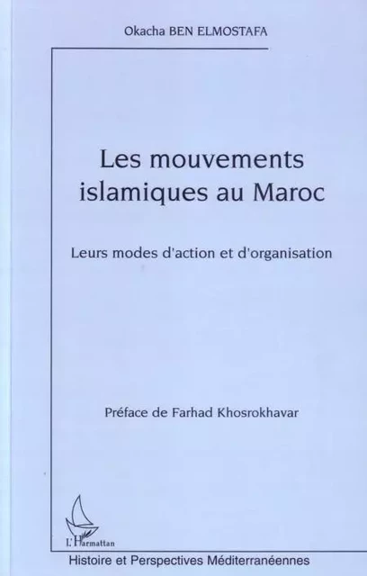 Les mouvements islamistes au Maroc - Okacha Ben Elmostafa - Editions L'Harmattan