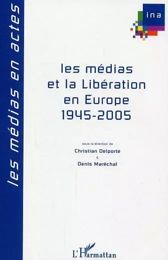 Les médias et la Libération en Europe - Christian Delporte - Editions L'Harmattan