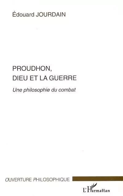 Proudhon, Dieu et la guerre - Édouard Jourdain - Editions L'Harmattan