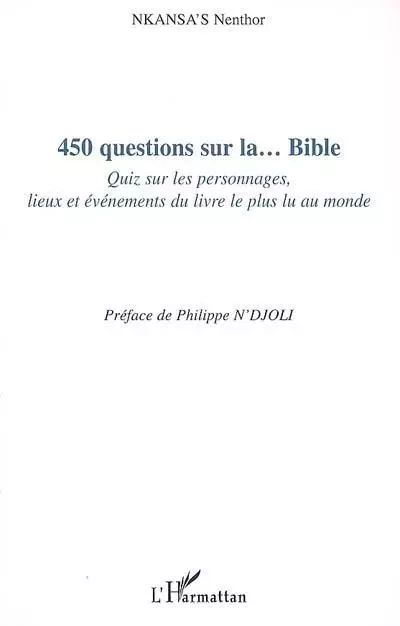 450 questions sur la... Bible - Nenthor Nkansa's - Editions L'Harmattan