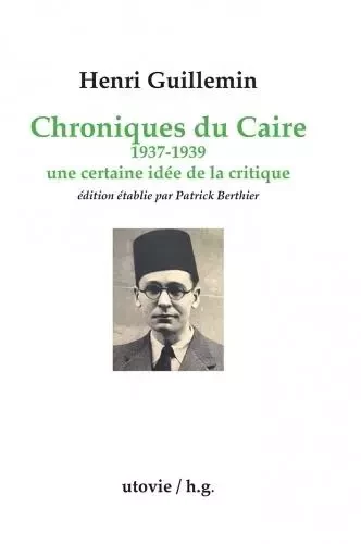 Chroniques du Caire 1937-1939 - Henri Guillemin - Utovie