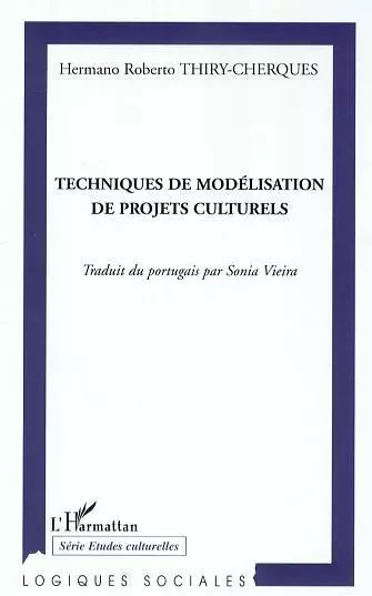 Techniques de modélisation de projets culturels - Hermano Roberto Thiry-Cherques - Editions L'Harmattan