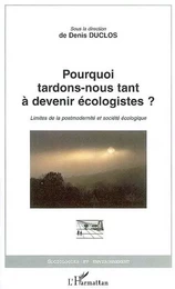 Pourquoi tardons-nous tant à devenir écologistes?