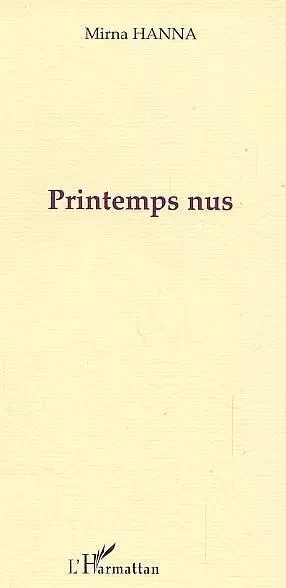 Printemps nus - Hanna Mirna - Editions L'Harmattan