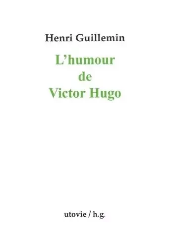 L'humour de Victor Hugo - Henri Guillemin - Utovie