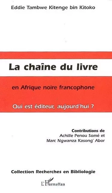 La Chaîne du livre en Afrique noire francophone - Eddie Tambwe - Editions L'Harmattan