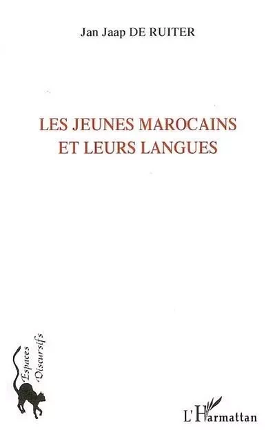 Les Jeunes Marocains et leurs langues - Jan Jaap De Ruiter - Editions L'Harmattan