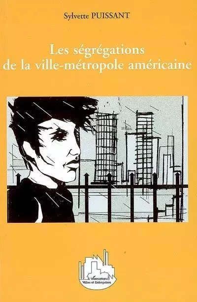 Les ségrégations de la ville-métropole américaine - Sylvette Puissant - Editions L'Harmattan