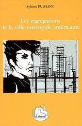 Les ségrégations de la ville-métropole américaine