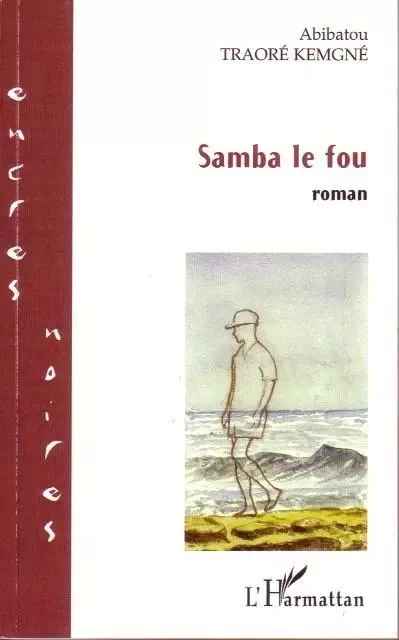 Samba le fou - Abibatou Traore Kemgne - Editions L'Harmattan