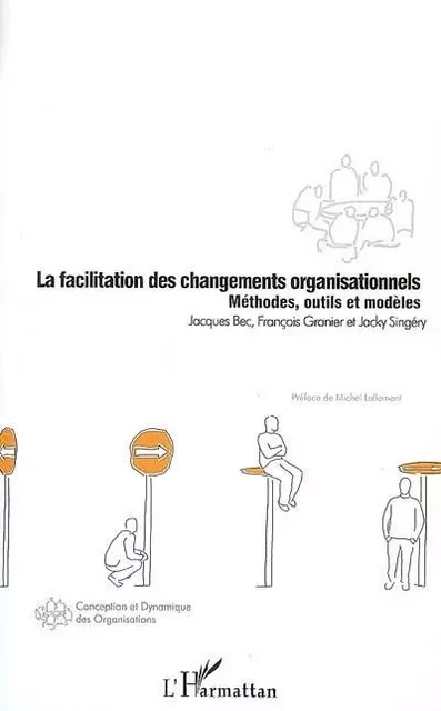 La facilitation des changements organisationnels - Jacques Bec, Jacky Singéry, François Granier - Editions L'Harmattan