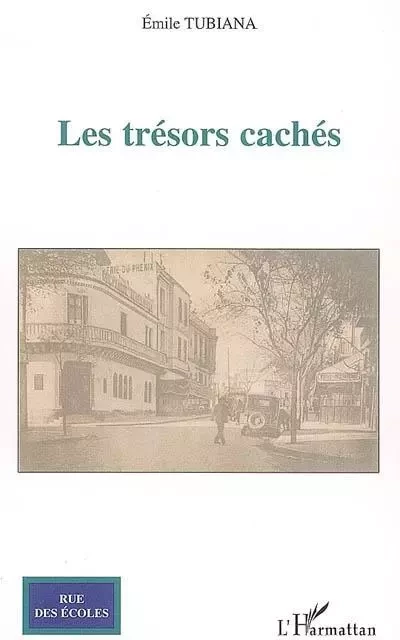 Les trésors cachés - Emile Tubiana - Editions L'Harmattan