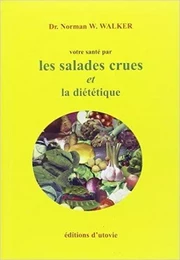 Votre sante par la dietetique et les salades crues