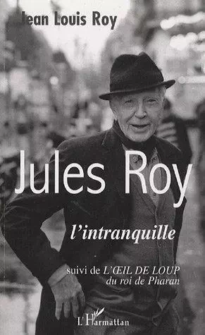 Jules Roy - Jean-Louis Roy - Editions L'Harmattan