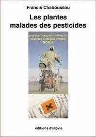 Les plantes malades des pesticides - CHABOUSSOU FRANCIS - Utovie