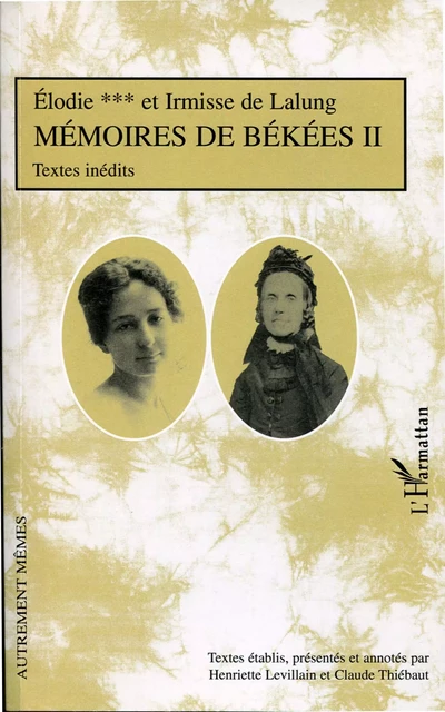 Mémoires de Békées II - Claude Thiébaut, Irmisse De Lalung - Editions L'Harmattan