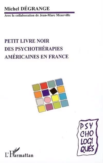 Petit livre noir des psychothérapies américaines en France - Michel Dégrange - Editions L'Harmattan