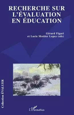 Recherche sur l'évaluation en éducation - Lucie Mottier Lopez, Gérard Figari - Editions L'Harmattan