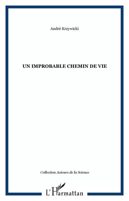 Un improbable chemin de vie - André Krzywicki - Editions L'Harmattan