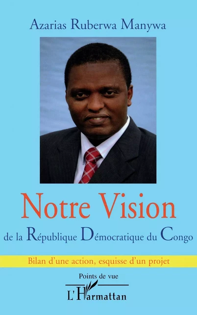 Notre vision de la République Démocratique du Congo - Azarias Ruberwa Manywa - Editions L'Harmattan