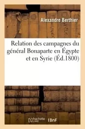 Relation des campagnes du général Bonaparte en Égypte et en Syrie