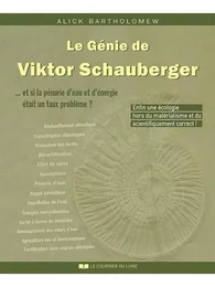 Le génie de Viktor Schauberger - ...Et si la pénurie d'eau et d'énergie était un faux problème ?