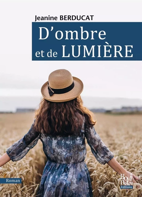 D'ombre et de Lumière - Jeanine Berducat - BOUINOTTE