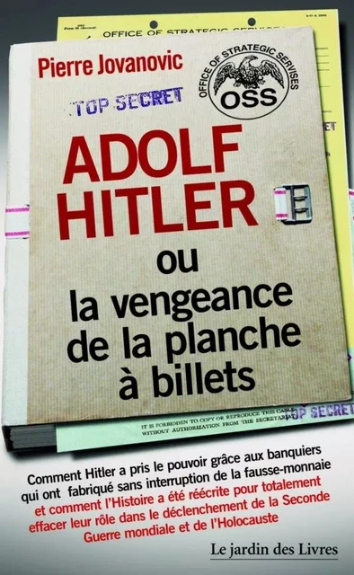 Adolf Hitler ou la vengeance de la planche à billets - Pierre Jovanovic - JARDIN LIVRES