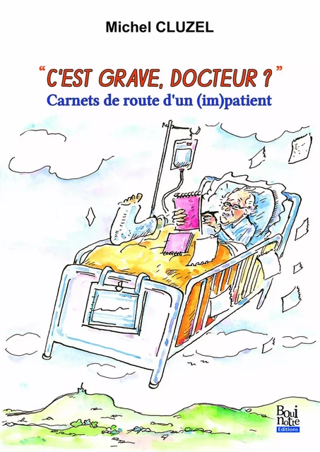 C'est grave docteur? carnets de route d'un (im)patient - Cluzel Michel - BOUINOTTE