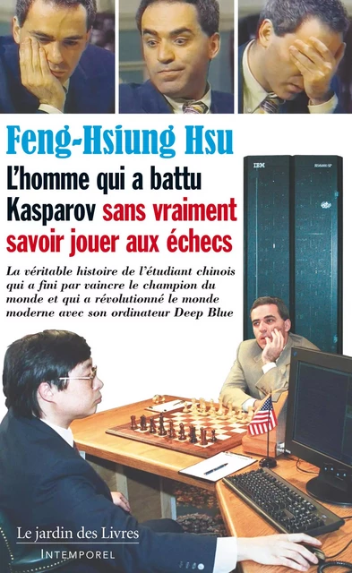 L'homme qui a battu Kasparov sans vraiment savoir jouer aux échecs - Hsu Feng-Hsiung - JARDIN LIVRES