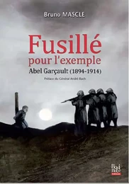 Fusillé pour l’exemple, Abel Garçault (1894-1914)