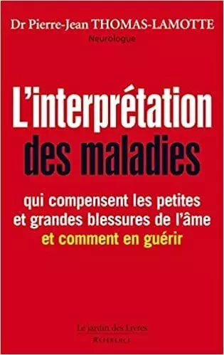 L'interprétation des maladies - Pierre-Jean Thomas-Lamotte (Dr) - JARDIN LIVRES