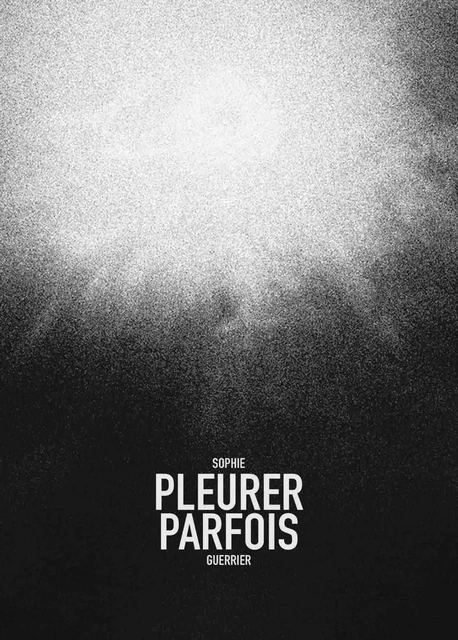 Pleurer parfois -  - ARNAUD BIZALION