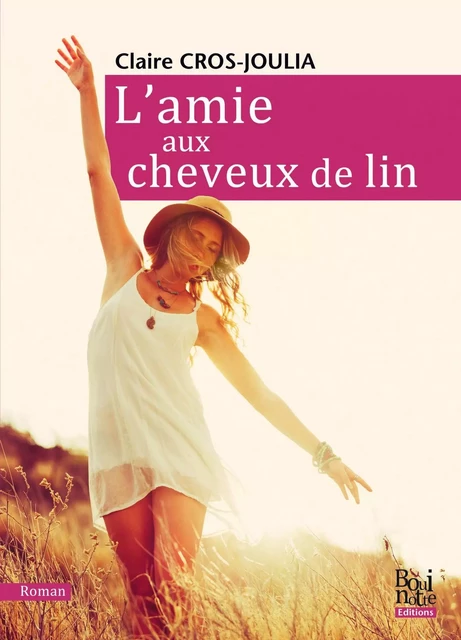 L'amie aux cheveux de lin - Claire Cros-Joulia - BOUINOTTE