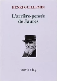 L'arriere pensee de jaures