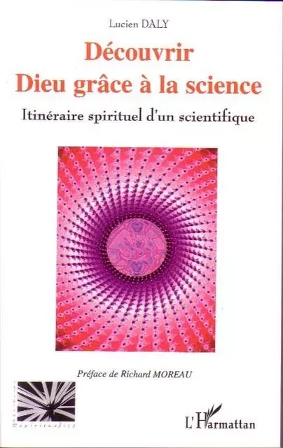 Découvrir Dieu grâce à la science - Lucien Daly - Editions L'Harmattan