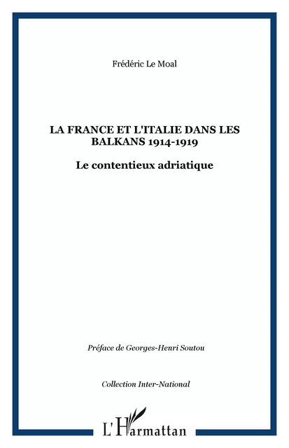 La France et l'Italie dans les Balkans 1914-1919 - Frédéric Le Moal - Editions L'Harmattan