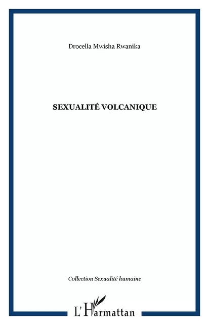 Sexualité volcanique - Drocella Mwisha Rwanika - Editions L'Harmattan