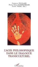 L'Agir philosophique dans le dialogue transculturel