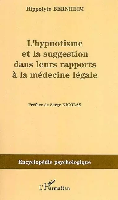 L'hypnotisme et la suggestion dans leurs rapports à la médecine légale (1897) - Hippolyte Bernheim - Editions L'Harmattan