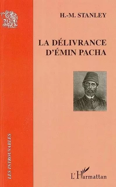 La délivrance d'Emin Pacha - Henry Morton Stanley - Editions L'Harmattan