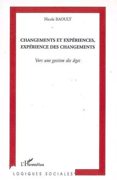 Changements et expériences, expérience des changements - Nicole Raoult - Editions L'Harmattan